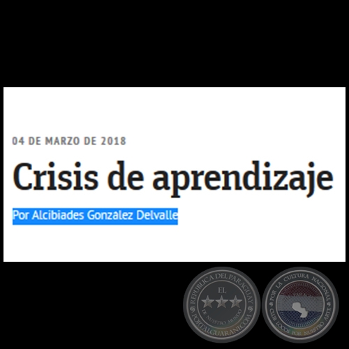CRISIS DE APRENDIZAJE - Por ALCIBIADES GONZÁLEZ DELVALLE - Domingo, 04 de Marzo de 2018